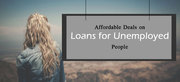 Affordable Deals on Loans for Unemployed People